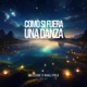 COMO SI FUERA UNA DANZA Single