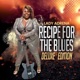 Recipe For the Blues Deluxe Edition