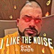 I LIKE the NOISE I made this song in 1 hour while I was pooping Single