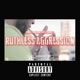RUTHLESS AGGRESSION feat 3RDCOASTGHOST Single