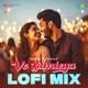 Ve Kamleya Lofi Mix Single
