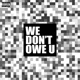 WE DON T OWE U Single