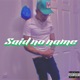 Said No Name Single