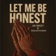 Let Me Be Honest feat BigCashYoungin Single