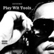 Play Wit Tools Single