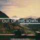 Out of This Town feat Ellena Soule Single