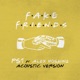Fake Friends Acoustic feat Alex Hosking Single