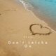 Don t Letcha Go Single