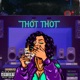 Thot Thot feat Foreign Skrilla Single