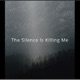 The Silence Is Killing Me Single