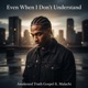 Even When I Don t Understand feat Malachi Single