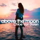 Above the Moon Single