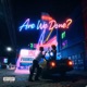 Are We Done feat BoyOnFire Single