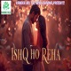 Ishq Ho Reha Single