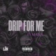 Drip For Me feat Maka Single
