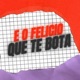 E o Felicio que te bota feat MC MENOR SG Single