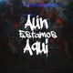 Aún Estamos Aquí feat Mc Kno Dvn Single