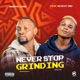 Never Stop Grinding feat Segestino Single