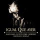 Igual Que Ayer feat El P o Coke HDO Morodo Omeprasoul Remix Single