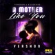 A Mother Like You feat A Legends Single