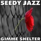 Seedy Jazz Gimme Shelter Single