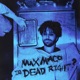 Max Maco Is Dead Right
