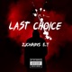 LAST CHOICE feat ZJ CHAINS E T Single