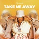 Take Me Away Single