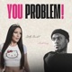 YOU PROBLEM Single