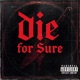 Die For Sure Single