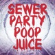 Sewer Party Poop Juice feat JT Music Daddyphatsnaps Dan Bull Single