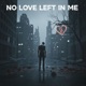 No Love Left in Me Single
