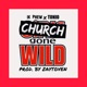 Church Gone Wild feat 1K Phew Don Tino Single