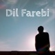 Dil Farebi Single