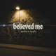 believed me Single
