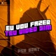 EU VOU FAZER TEU VIDEO SIM feat MC 2jhow Single