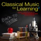 Classical Music for Learning 2 Great Masterpieces to Improve Studying and Mental Focus