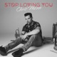 Stop Loving You Single