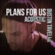 Plans for Us Acoustic Version Single