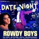 Date Night From Rowdy Boys Single