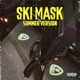 Ski Mask Summer Version feat Ki rex Single