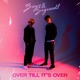 Over Till It s Over Single