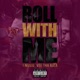 Roll With Me feat Vee Tha Rula Single