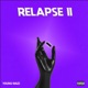 Relapse 2 The Monster You Made
