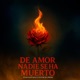 De Amor Nadie Se Ha Muerto feat Victor El Preso Single