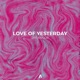 Love of Yesterday Single