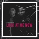 Look at Me Now Single