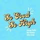 So Good So High Single