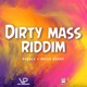 Dirty Mass Riddim Single