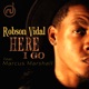 Here I Go feat Marcus Marshall DJ Robson Vidal Single